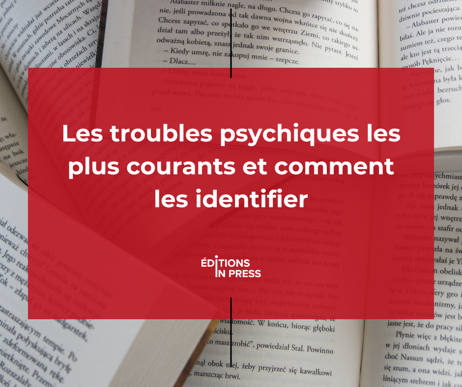 Les troubles psychiques les plus courants et comment les identifier