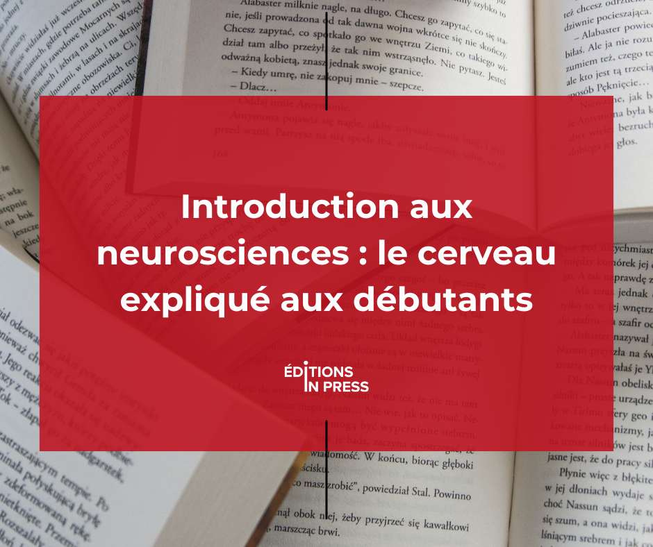 Introduction aux neurosciences : le cerveau expliqué aux débutants