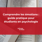 Comprendre les émotions : guide pratique pour étudiants en psychologie