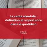 La santé mentale : définition et importance dans le quotidien