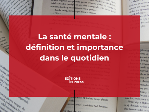 La santé mentale : définition et importance dans le quotidien