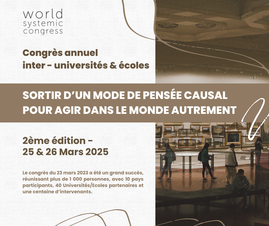 Congrès annuel inter - universités & écoles "Sortir d’un mode de pensée causal pour agir dans le monde autrement"